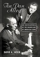 Tin Pan Alley : an encyclopedia of the golden age of American song