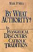 By what authority? : an evangelical discovers... 著者：  Mark P Shea 