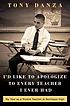 I'd like to apologize to every teacher i ever... by Tony Danza