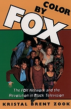 Color by Fox : the Fox network and the revolution in Black television