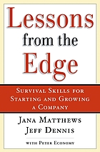 Lessons from the edge : survival skills for starting and growing a company