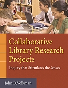Collaborative library research projects : inquiry that stimulates the senses