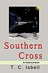 Southern Cross : a novel by  T  C Isbell 