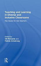 Teaching and learning in diverse and inclusive classrooms : key issues for new teachers