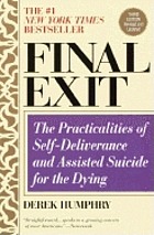 Final exit : the practicalities of self-deliverance and assisted suicide for the dying