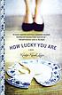 How lucky you are 作者： Kristyn Kusek Lewis