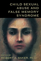Child sexual abuse and false memory syndrome