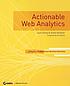 Actionable web analytics : using data to make smart business decisions