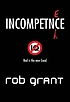 Incompetence 著者： Rob Grant