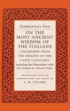 On the most ancient wisdom of the Italians : unearthed from the origins of the Latin language : including the disputation with the Giornale de' letterati d'Italia