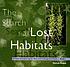 The search for lost habitats : 30 years of exploring... by Perry K Peskin