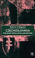 Czechoslovakia : the velvet revolution and beyond