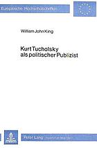 Kurt Tucholsky als politischer Publizist : eine politische Biographie