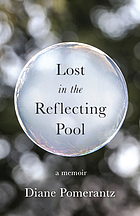 Lost in the reflecting pool : a memoir