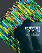 Sculpture to wear : the jewelry of Marjorie Schick