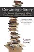 Outwitting history : the amazing adventures of... de Aaron Lansky
