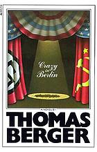 Crazy in Berlin : a novel