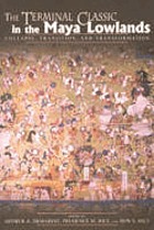 The Terminal Classic in the Maya lowlands : collapse, transition, and transformation