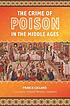 The crime of poison in the Middle Ages door Franck Collard