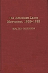 The American labor movement, 1955-1995 von Walter Galenson