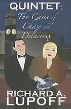 Quintet : the cases of Chase & Delacroix