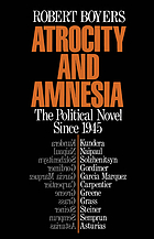 Atrocity and amnesia : the political novel since 1945