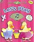 Let's play : nursery rhymes for playing and learning.