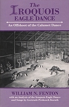 The Iroquois eagle dance : an offshoot of the Calumet dance