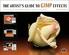 The artist's guide to GIMP effects : creative techniques for photographers, artists, and designers