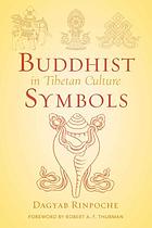 Buddhist symbols in Tibetan culture : an investigation of the nine best-known groups of symbols