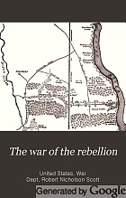 The War of the Rebellion : a compilation of the official records of the Union and Confederate armies