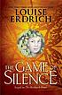 The game of silence 著者：  Louise Erdrich 