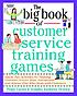 The big book of customer service training games... by  Peggy Carlaw 