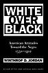 White over black: American attitudes toward the... by  Winthrop D Jordan 