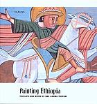Painting Ethiopia : the life and work of Qes Adamu Tesfaw