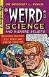 Weird science and bizarre beliefs : mysterious... 著者：  Gregory L Reece 