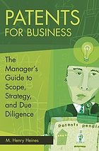 Patents for business : the manager's guide to scope, strategy, and due diligence