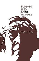 Pumpkin Seed Point : being within the Hopi