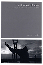 The shortest shadow : Nietzsche's philosophy of the two