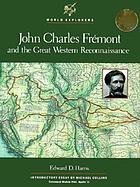 John Charles Frémont and the great Western reconnaissance