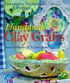 Handmade clay crafts : decorative techniques & projects