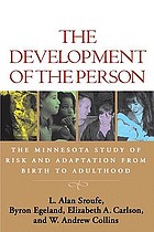The development of the person : the Minnesota study of risk and adaptation from birth to adulthood