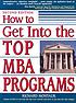 How to get into the top MBA programs 著者： Richard Montauk