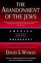 The abandonment of the Jews : America and the Holocaust, 1941-1945