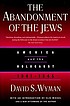 The abandonment of the Jews : America and the Holocaust, 1941-1945