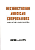 Restructuring American corporations : causes, effects, and implications