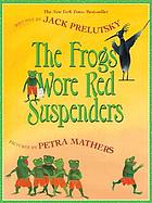 The frogs wore red suspenders : rhymes