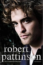 Robert Pattinson : the unauthorised biography