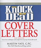 Knock 'em dead cover letters : great letter techniques and samples for every step of your job search