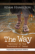 The way : walking in the footsteps of Jesus door Adam Hamilton